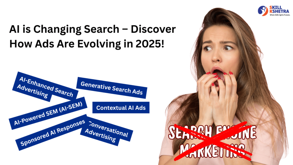 AI is Changing Search – Discover How Ads Are Evolving in 2025!